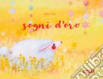 Sogni d'oro. Ediz. a colori libro di Tone Satoe; Mai V. (cur.)