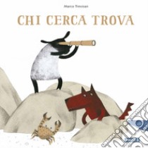 Chi cerca trova. Ediz. illustrata libro di Trevisan Marco