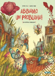 Abbiamo un problema! (Un grosso problema). Ediz. a colori libro di Calì Davide; Somà Marco