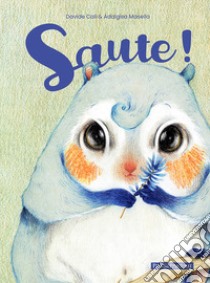 Saute! Ediz. a colori libro di Calì Davide; Masella Adalgisa