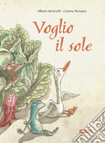 Voglio il sole! Ediz. a colori libro di Benevelli Alberto