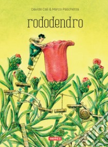 Rododendro. Ediz. illustrata libro di Calì Davide; Paschetta Marco