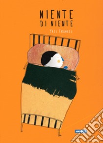 Niente di niente. Ediz. a colori libro di Frankel Yael