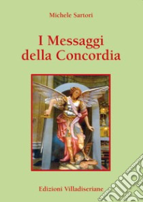 I messaggi della Concordia libro di Sartori Michele