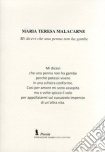 Mi dicevi che una penna non ha gambe libro di Malacarne M. Teresa