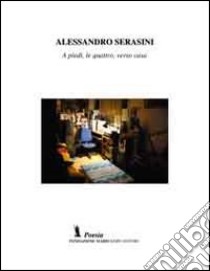 A piedi, le quattro, verso casa libro di Serasini Alessandro