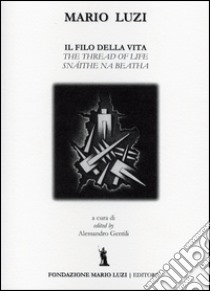 Il filo della vita. Ediz. italiana, inglese e irlandese libro di Luzi Mario; Gentili A. (cur.)