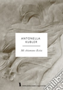 Mi chiamo Estia libro di Kubler Antonella