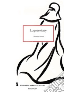 Logosekstasy libro di Carbone Mattia
