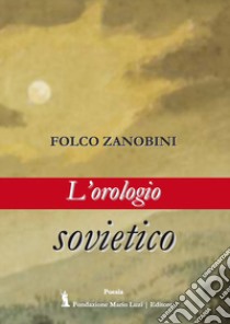 L'orologio sovietico libro di Zanobini Folco