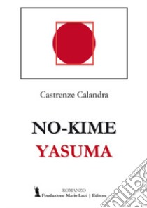 No-Kime Yasuma libro di Calandra Castrenze