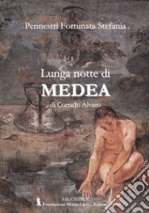 Lunga notte di Medea di Corrado Alvaro libro di Pennestrì Fortunata Stefania