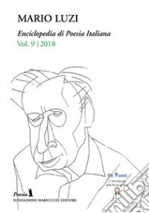 Enciclopedia di poesia italiana. Mario Luzi (2018). Vol. 9 libro di Leombruno M. (cur.)