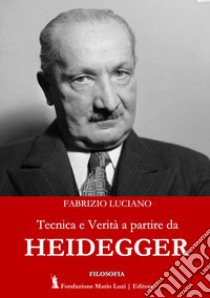 Tecnica e verità a partire da Heidegger libro di Luciano Fabrizio