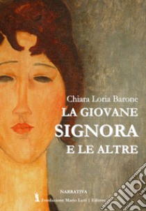 La giovane signora e le altre libro di Loria Barone Chiara