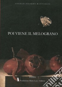 Poi viene il melograno libro di Filsero Battaglia Angelo