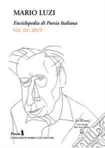 Enciclopedia di poesia italiana. Mario Luzi (2019). Vol. 10 libro di Leombruno M. (cur.)