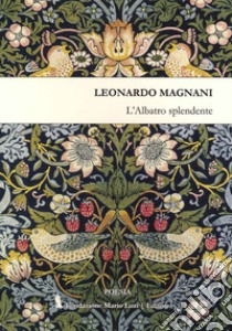 L'albatro splendente libro di Magnani Leonardo