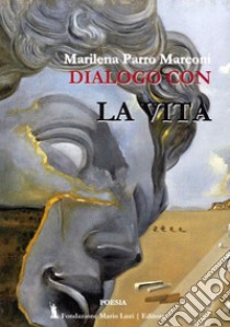 Dialogo con la vita libro di Parro Marconi Marilena