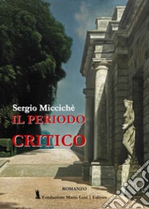 Il periodo critico libro di Miccichè Sergio