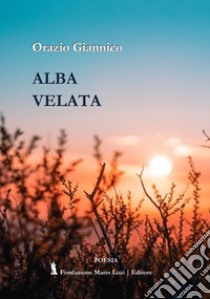 Alba velata libro di Giannico Orazio