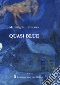 Quasi blue libro di Caturano Mariangela