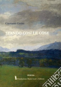 Stando così le cose libro di Gerini Giovanni