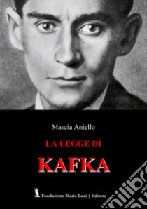 La legge di Kafka libro di Aniello Mascia