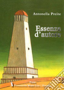 Essenze d'autore libro di Preite Antonella