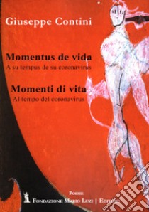 Momentus de vida. Momenti di vita libro di Contini Giuseppe; Virdis M. (cur.)