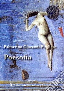 Poesofia libro di Pugliese Palmerino Giovanni