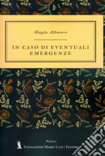 In caso di eventuali emergenze libro di Albanese Magda; Leombruno M. (cur.)