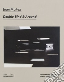 Juan Muñoz. Double Bind & Around. Ediz. italiana e inglese libro di Todolí V. (cur.)