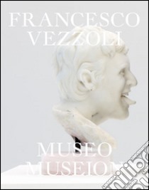 Francesco Vezzoli. Museo Museion. Ediz. multilingue libro