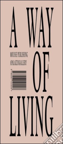 Way of living (A). Con 2 opuscoli imbustati. Ediz. italiana e inglese libro di Schwabsky Barry