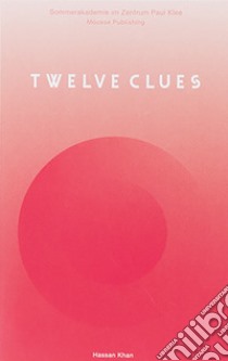 Twelve Clues. Hassan Khan. Ediz. illustrata libro