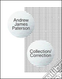 Collection/Correction. Ediz. illustrata libro di Paterson Andrew James; Korczynski J. (cur.)