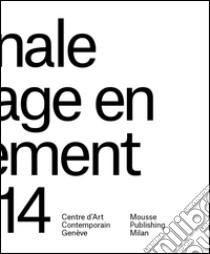 Biennale de l'Image en mouvement. Catalogo della mostra (Genève, 9 novembre 2016-29 gennaio 2017). Ediz. illustrata libro