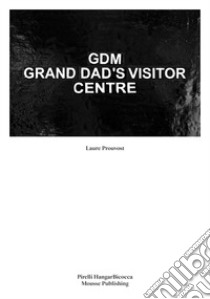 Laure Prouvost. GDM Grand Dad's Visitor Center libro di Tenconi R. (cur.)