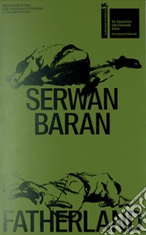 Serwan Baran. Fatherland. The Iraqi pavilion - 58th international art exhibition, La Biennale di Venezia. Catalogo della mostra (Venezia, 11 maggio-24 novembre 2019). Ediz. illustrata libro