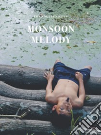 Thao Nguyen Phan: Monsoon Melody libro di Han Nefkens Foundation (cur.)