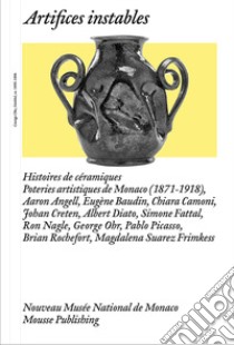 Artifices instable., Histoires de céramiques. Ediz. bilingue libro di Raimondi C. (cur.)