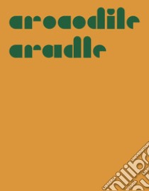 Crocodile Cradle libro di Moretti S. (cur.)