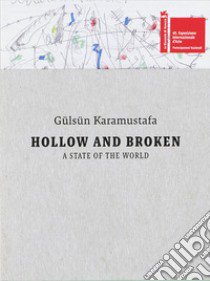 Gülsün Karamustafa. Hollow and Broken: A State of the World. 60th International Art Exhibition, La Biennale di Venezia libro