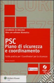 PSC piano di sicurezza e coordinamento. Guida pratica per i coordinatori per la sicurezza. Con CD-ROM libro di Arezzini Michela