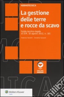 La gestione delle terre e rocce da scavo libro di Vanetti Federico; Gussoni Annalisa