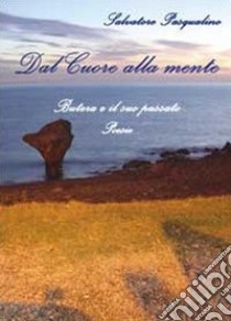 Dal cuore alla mente (Butera e il suo passato) libro di Pasqualino Salvatore