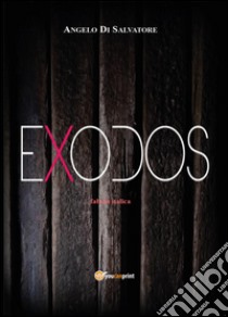 Exodos libro di Di Salvatore Angelo