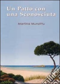 Un patto con una sconosciuta libro di Munzittu Martina