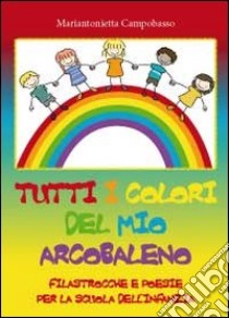 Tutti i colori del mio arcobaleno libro di Campobasso Mariantonietta